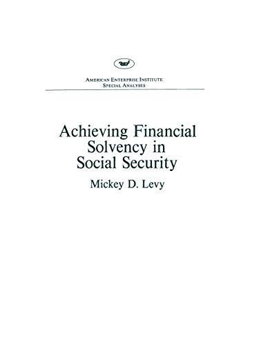 Achieving financial solvency in social security (AEI special analyses) [Paperback]