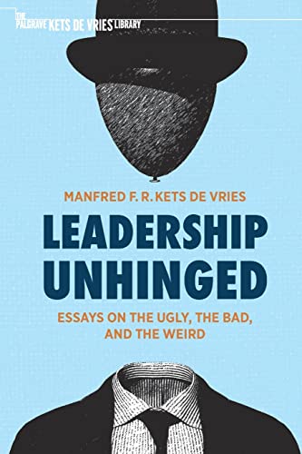 Leadership Unhinged Essays on the Ugly, the Bad, and the Weird [Paperback]