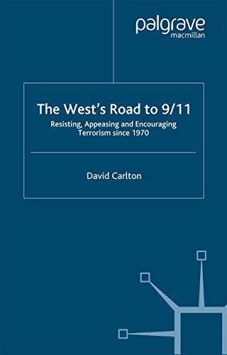 The West's Road to 9/11 Resisting, Appeasing and Encouraging Terrorism Since 19 [Paperback]