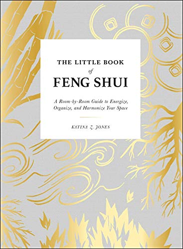 The Little Book of Feng Shui A Room-by-Room Guide to Energize, Organize, and Ha [Hardcover]