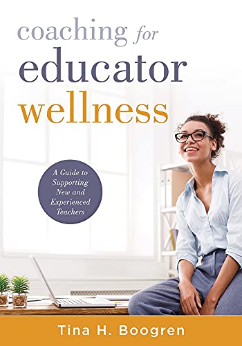 Coaching for Educator Wellness  A Guide to Supporting New and Experienced Teach [Paperback]