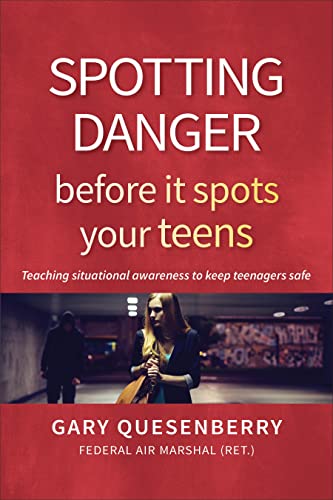 Spotting Danger Before It Spots Your TEENS Teaching Situational Awareness To Ke [Paperback]
