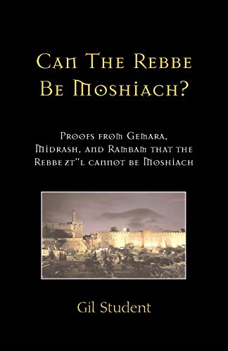 Can The Rebbe Be Moshiach Proofs From Gemara, Midrash, And Rambam That The Reb [Paperback]