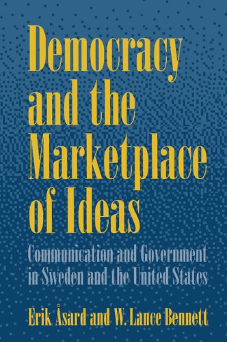 Democracy and the Marketplace of Ideas Communication and Government in Sweden a [Hardcover]