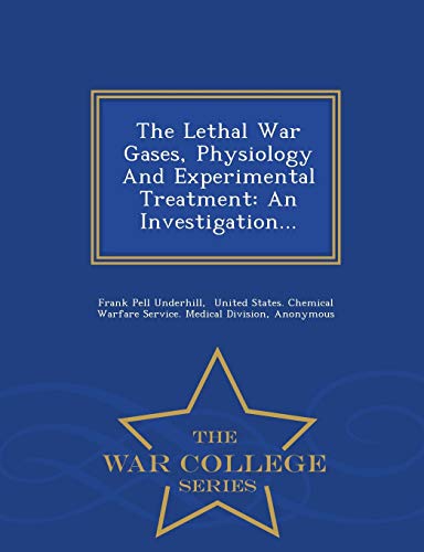 The Lethal War Gases, Physiology And Experimental Treatment An Investigation... [Paperback]
