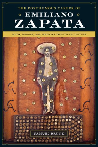 The Posthumous Career of Emiliano Zapata Myth, Memory, and Mexico&39s Twentie [Paperback]