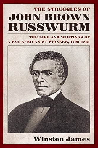 The Struggles of John Brown Russwurm The Life and Writings of a Pan-Africanist  [Hardcover]