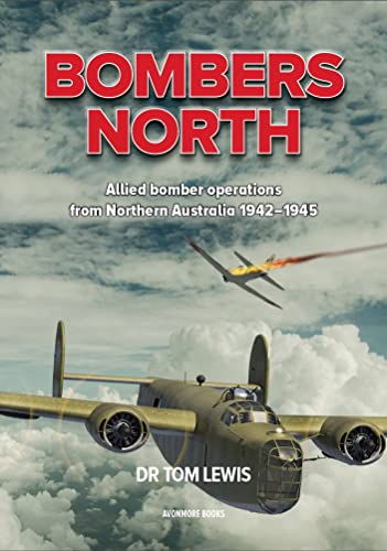 Bombers North Allied bomber operations from Northern Australia 1942-1945 [Paperback]