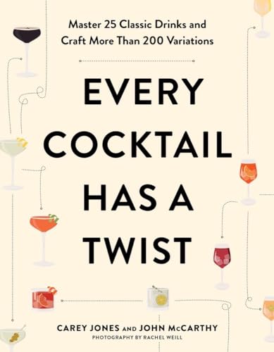 Every Cocktail Has a Twist Master 25 Classic Drinks and Craft More Than 200 Var [Paperback]
