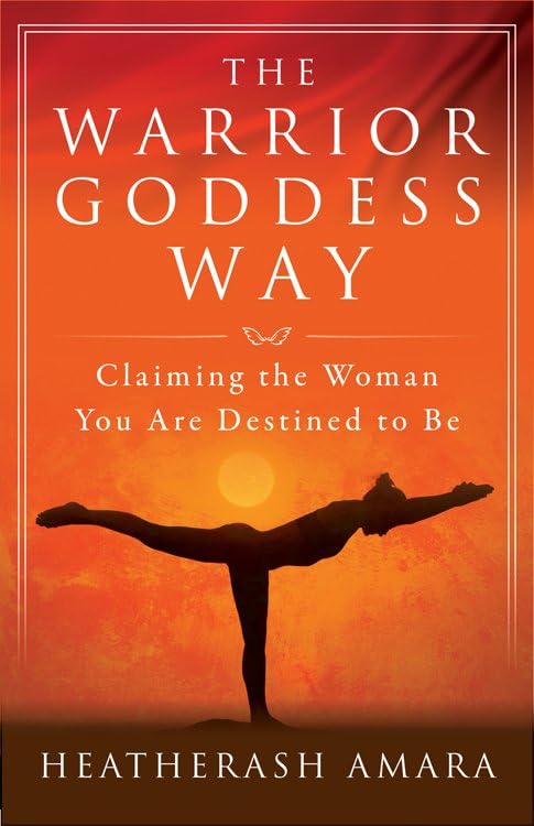 The Warrior Goddess Way Claiming The Woman You Are Destined To Be [Paperback]