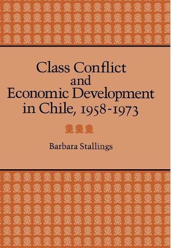 Class Conflict and Economic Development in Chile, 1958-1973 [Hardcover]