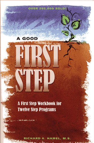 A Good First Step A First Step Workbook for Twelve Step Programs [Paperback]