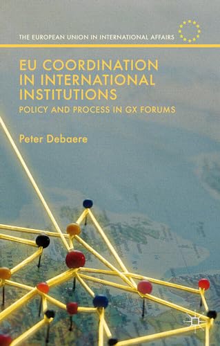 EU Coordination in International Institutions Policy and Process in Gx Forums [Hardcover]