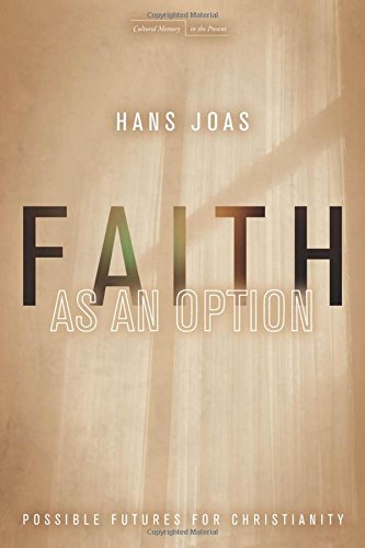 Faith as an Option Possible Futures for Christianity [Hardcover]