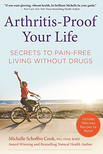 Arthritis-Proof Your Life Secrets to Pain-Free Living Without Drugs [Hardcover]