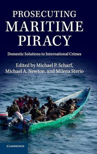 Prosecuting Maritime Piracy Domestic Solutions to International Crimes [Hardcover]
