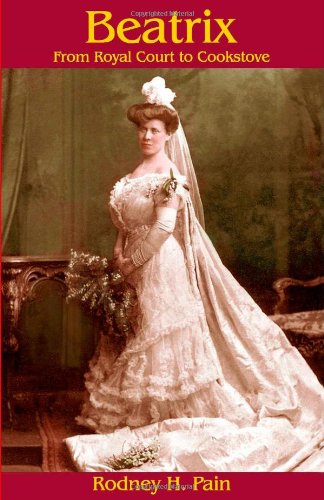 Beatrix From Royal Court To Cookstove [Paperback]