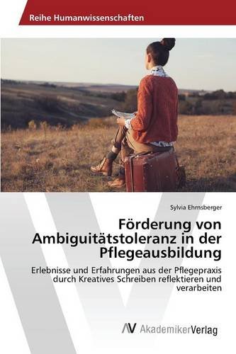 Frderung Von Ambiguittstoleranz In Der Pflegeausbildung (german Edition) [Paperback]