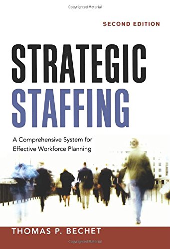 Strategic Staffing A Comprehensive System For Effective Workforce Planning [Paperback]