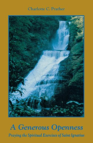 A Generous Openness Praying the Spiritual Exercises of Saint Ignatius. [Paperback]