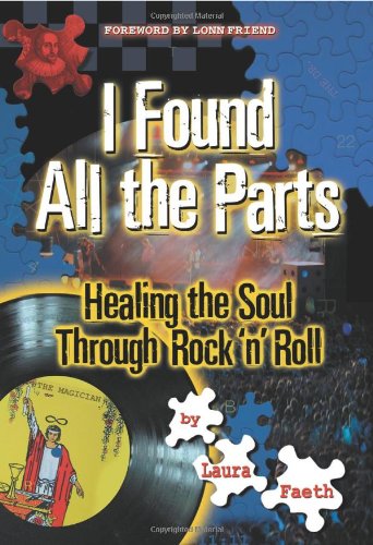 I Found All The Parts Healing The Soul Through Rock 'n' Roll [Paperback]