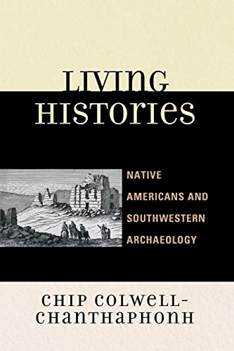 Living Histories Native Americans and Southwestern Archaeology [Paperback]