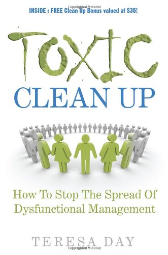 Toxic Clean Up How to Stop the Spread of Dysfunctional Management [Paperback]