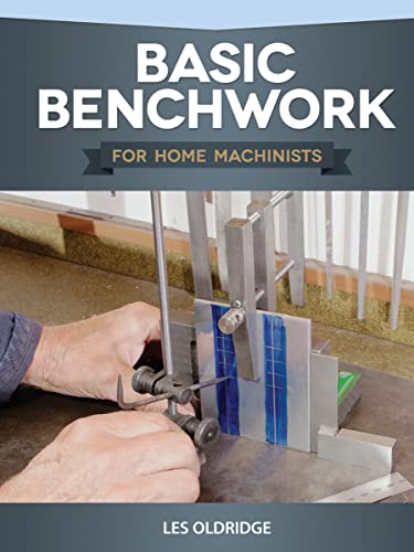 Basic Benchwork for Home Machinists [Paperback]