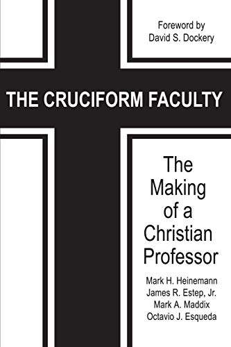 Cruciform Faculty  The Making of a Christian Professor [Paperback]