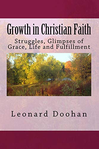 Growth in Christian Faith  Struggles, Glimpses of Grace, Life and Fulfillment [Paperback]