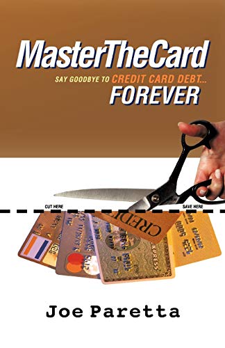 Master The Card Say Goodbye To Credit Card Debt...Forever [Paperback]