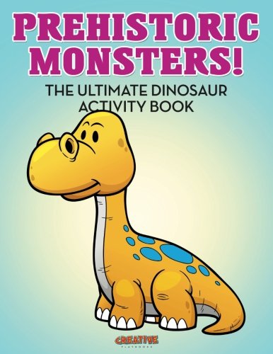 Prehistoric Monsters the Ultimate Dinosaur Activity Book [Paperback]