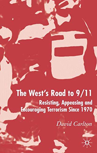The West's Road to 9/11 Resisting, Appeasing and Encouraging Terrorism Since 19 [Hardcover]