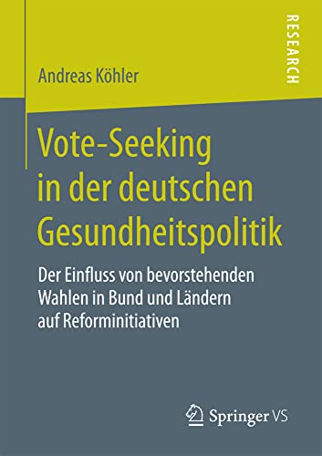 Vote-Seeking in der deutschen Gesundheitspolitik Der Einfluss von bevorstehende [Paperback]