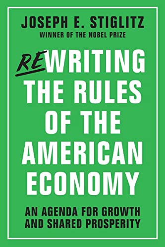 Rewriting the Rules of the American Economy An Agenda for Growth and Shared Pro [Paperback]