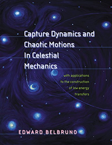 Capture Dynamics and Chaotic Motions in Celestial Mechanics With Applications t [Hardcover]