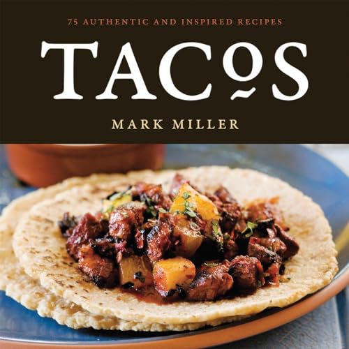 Tacos 75 Authentic and Inspired Recipes [A Cookbook] [Paperback]