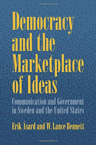 Democracy and the Marketplace of Ideas Communication and Government in Sweden a [Paperback]