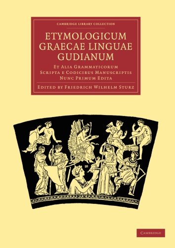 Etymologicum Graecae Linguae Gudianum Et Alia Grammaticorum Scripta e Codicibus [Paperback]