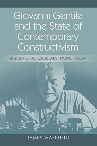 Giovanni Gentile and the State of Contemporary Constructivism A Study of Actual [Paperback]