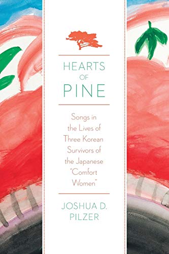 Hearts of Pine Songs in the Lives of Three Korean Survivors of the Japanese &qu [Paperback]
