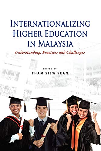 Internationalizing Higher Education In Malaysia Understanding, Practices And Ch [Paperback]