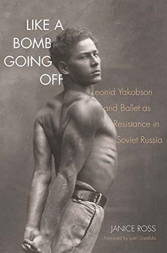 Like a Bomb Going Off Leonid Yakobson and Ballet as Resistance in Soviet Russia [Hardcover]