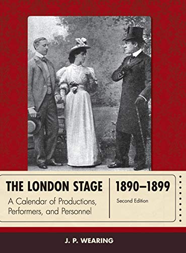The London Stage 1890-1899 A Calendar of Productions, Performers, and Personnel [Hardcover]