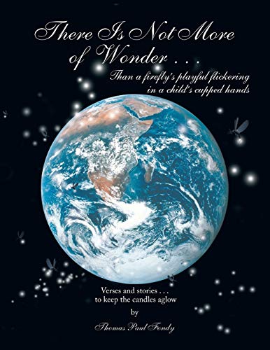 There Is Not More Of Wonder . . . Than A Firefly's Playful Flickering In A Chil [Paperback]