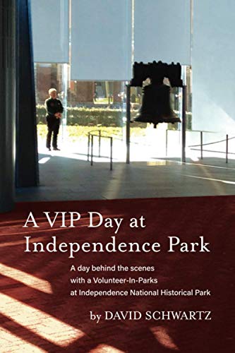 VIP Day at Independence Park  A Day Behind the Scenes with a Volunteer-In-Parks [Paperback]