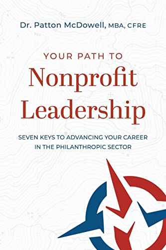 Your Path to Nonprofit Leadership Seven Keys to Advancing Your Career in the Ph [Paperback]