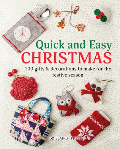 Quick and Easy Christmas 100 Gifts &amp Decorations to Make for the Festive Se [Paperback]