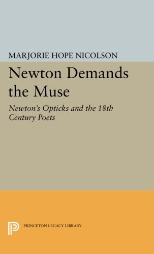 Newton Demands the Muse Newton's Opticks and the 18th Century Poets [Paperback]