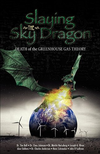 Slaying The Sky Dragon Death Of The Greenhouse Gas Theory [Paperback]